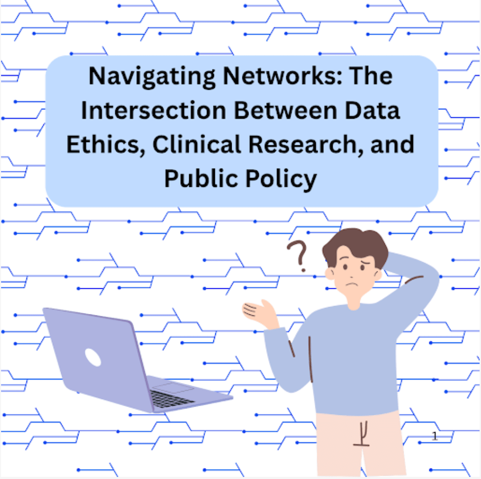 Navigating Networks: The Intersection Between Data Ethics, Clinical Research and Public&nbsp;Policy